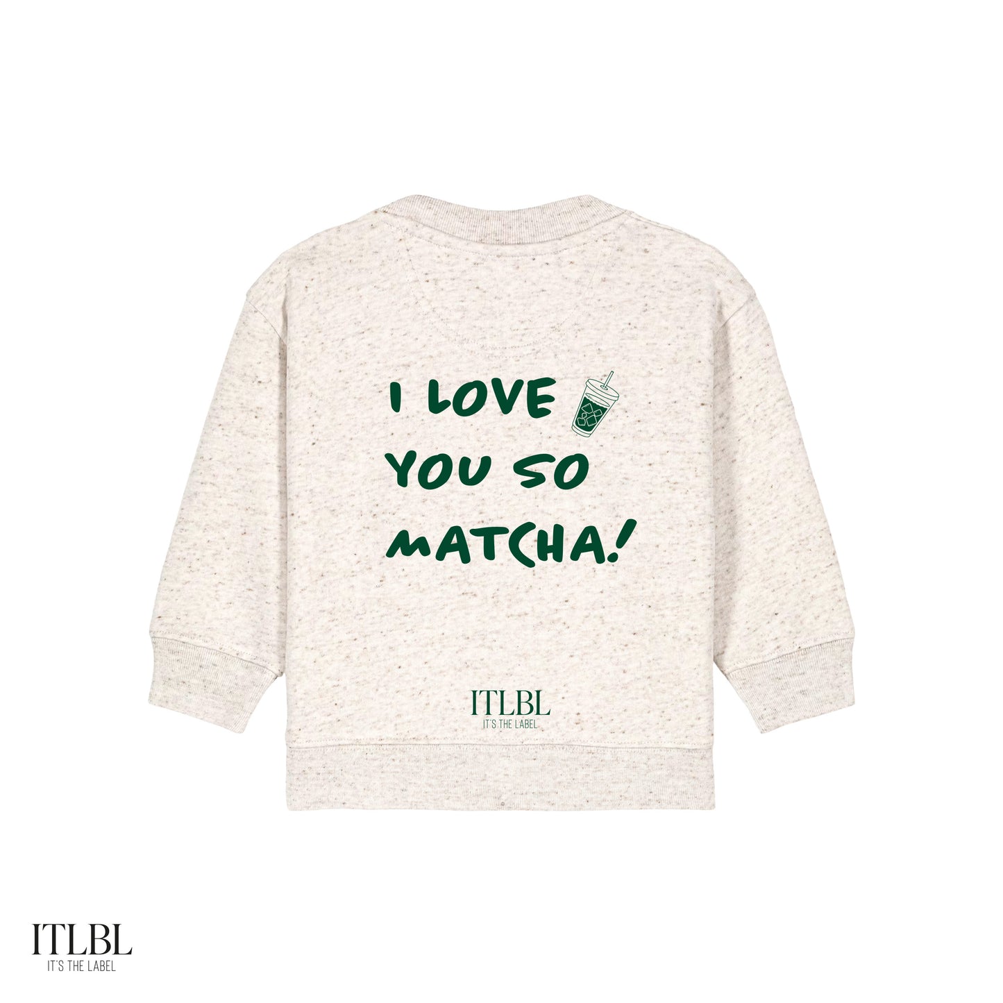 ITLBL Roundneck - I LOVE YOU SO MATCHA! - Baby