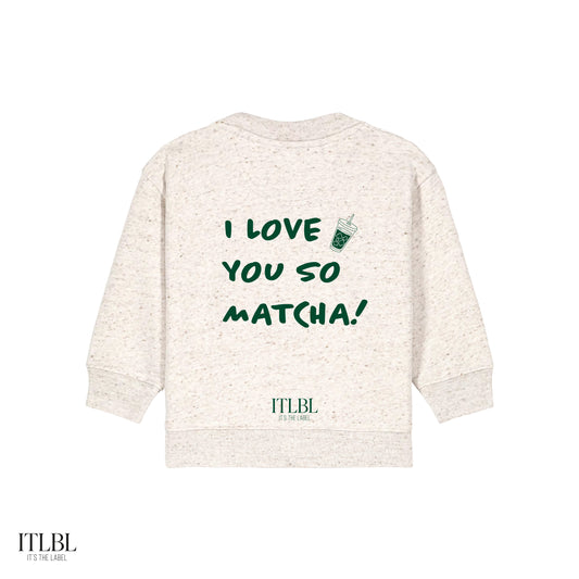 ITLBL Roundneck - I LOVE YOU SO MATCHA! - Baby