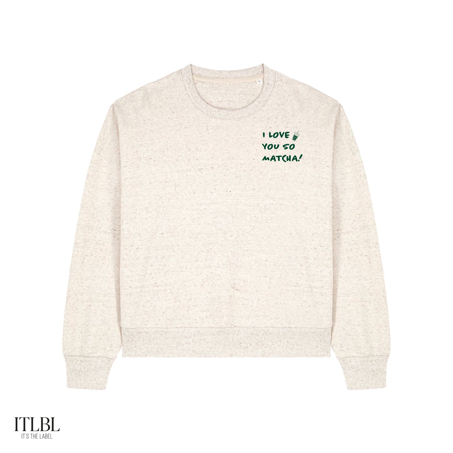 ITLBL Roundneck - I LOVE YOU SO MATCHA! - Women