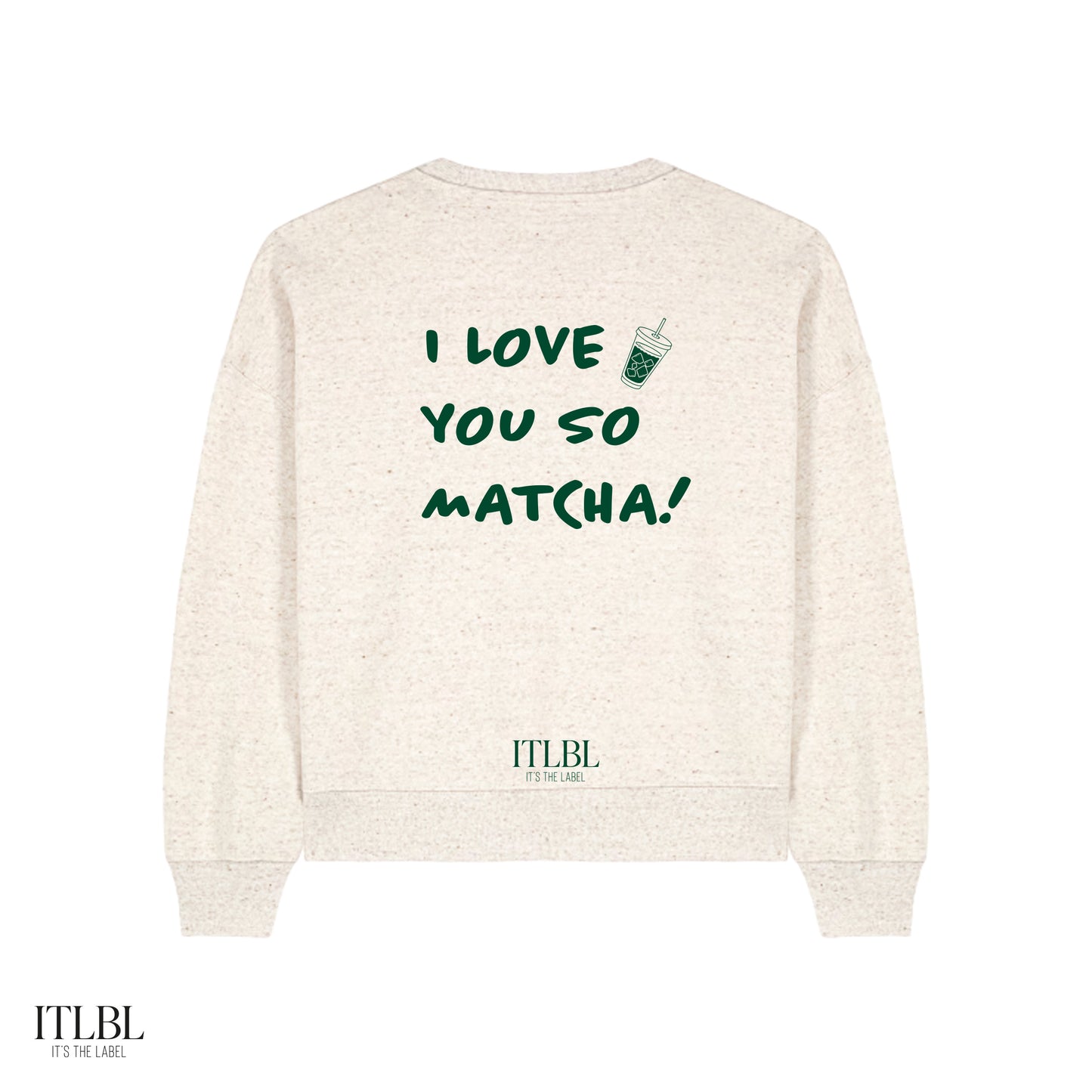 ITLBL Roundneck - I LOVE YOU SO MATCHA! - Women