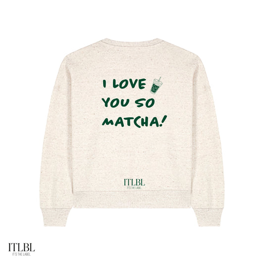 ITLBL Roundneck - I LOVE YOU SO MATCHA! - Women